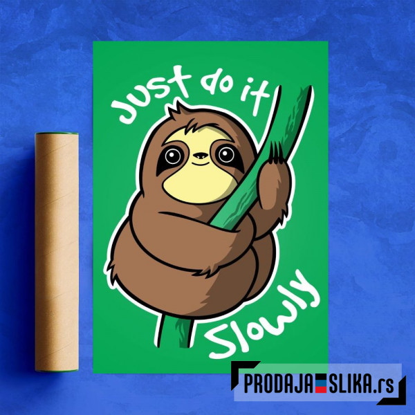 Just do it... slowly Just do it... slowly